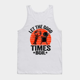 Let The Good Times Boil Funny Crawfish Tank Top